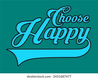 choose happy t shirt design vector, Varsity T shirt Designs, Slogan T shirt Design