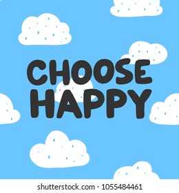 Choose happy. Vector hand drawn calligraphic brush stroke illustration design. Bubble comics pop art style. Good for poster, t shirt print, social media content, birthday card, surface texture