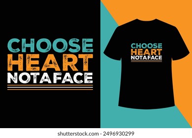 Elegir el corazón no una cara motivacional citas inspiradoras diseño de camiseta, diseño de camiseta de tipografía, diseño de camiseta de tipografía personalizada.