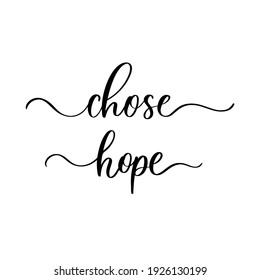 Choose hope - hand drawn calligraphy inscription.