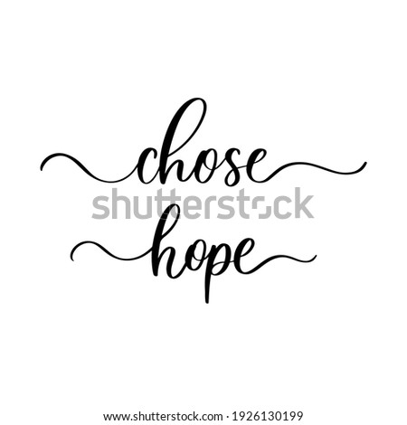 Choose hope - hand drawn calligraphy inscription.