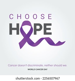 Choose Hope Ribbon Typography. Cancer doesn't discriminate. neaither should we - World Cancer Day