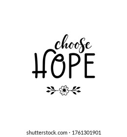 Choose hope. Vector illustration. Lettering. Ink illustration. t-shirt design.