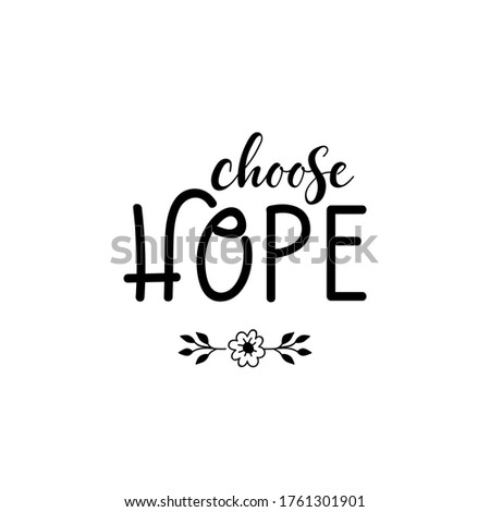 Choose hope. Vector illustration. Lettering. Ink illustration. t-shirt design.