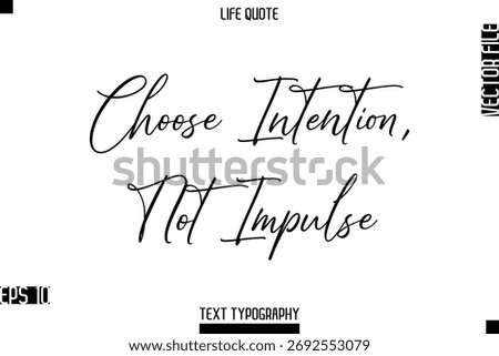 Choose Intention, Not Impulse   -Positive Life Saying Vector Cursive Typography Text Lettering