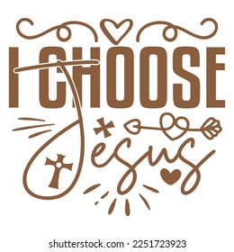 I Choose Jesus - Boho Style Religious Biblical Christian Jesus Quotes T-shirt And SVG Design. Motivational Inspirational SVG Quotes T shirt Design, Vector EPS Editable Files.
