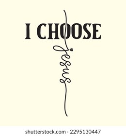  i choose Jesus  t shirt design, vector file 