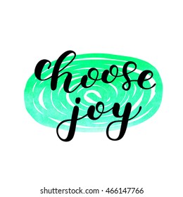 Choose joy. Brush hand lettering. Inspiring quote. Motivating modern calligraphy. Can be used for photo overlays, posters, holiday clothes, cards and more.