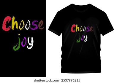 Choose Joy - Farbenfrohe Inspiration T-Shirt Design mit mehrfarbigen handgeschriebenen Typografie auf schwarzem Tee