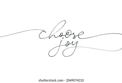 Choose joy hand drawn modern calligraphy. Vector line lettering with swashes isolated on white background. Typography for Holiday greeting gift poster, cards, banner. Christmas vector ink illustration