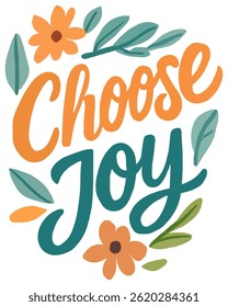 Choose Joy Hand Lettered Positive Quote with Floral Elements