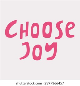 Choose joy - hand-drawn quote. 