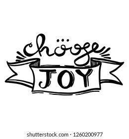 Choose joy handwriting monogram calligraphy. Phrase poster graphic desing. Hand drawn quotes for motivation, inspiration. Black and white engraved ink art.