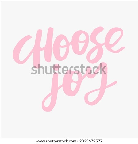 Choose joy - handwritten quote. 