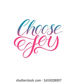Choose joy. Inspirational Hand lettering quote. Vector calligraphy