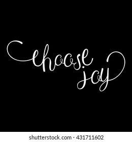 Choose joy lettering card. Hand drawn lettering poster for enjoy life style . Ink illustration. Modern calligraphy. Pride and joy typography background.