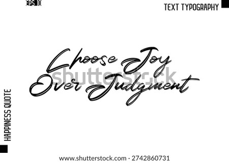 Choose Joy Over Judgment    -Happiness Quote Brush Typography Handwritten Lettering Design