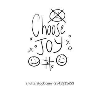 Choose joy. Slogan. Can be used as a t-shirt print. Vector illustration.