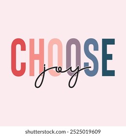 Choose Joy t shirt design, vector file 