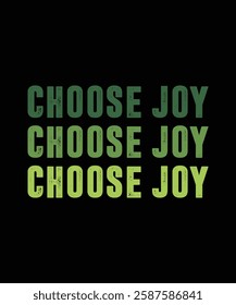 CHOOSE JOY. T-SHIRT DESIGN. PRINT TEMPLATE.TYPOGRAPHY VECTOR ILLUSTRATION.