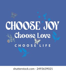 Choose joy typography slogan for t shirt printing, tee graphic design.