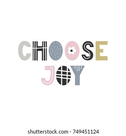 Choose Joy - unique hand drawn nursery poster with lettering in scandinavian style. Vector illustration