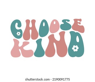 Choose kind Inspirational quote retro wavy colorful typography on white background