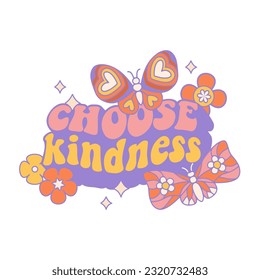 Choose kindness - apparel print graphic sticker with groovy distorted style typography, flower clipart and butterflies. Vintage 70th style vector concept for t-shirt or poster