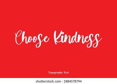 Choose Kindness Beautiful Cursive Calligraphic Vector Quote