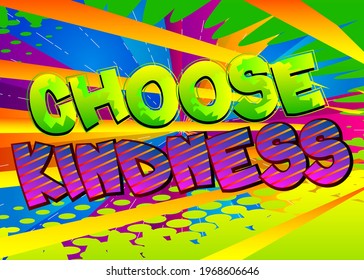 Choose Kindness card with colorful comic book background. Retro style for prints, cards, posters, apparel, banner. Motivational, inspirational vector illustration.