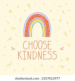 Choose kindness. Hand drawn lettering phrase with colorful rainbow. Motivational and inspirational message. Vector illustration