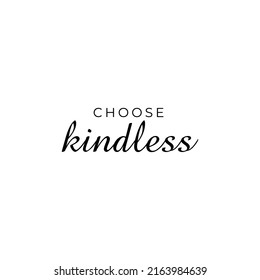 Choose kindness hand drawn vector calligraphy. Brush pen style modern lettering. Ink illustration isolated on white background. Inspirational and positive quote for World Kindness Day and relationship