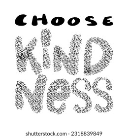 Choose kindness, hand lettering. Slogan concept.