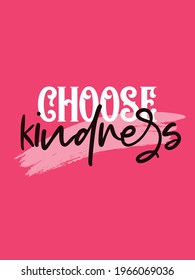 Choose kindness. Inspirational Girly quote. Motivational Woman Quote.