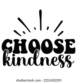 Choose Kindness Shirt Design Print Template