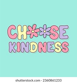 Choose kindness slogan for t shirt printing, tee graphic design.  