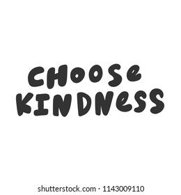 Choose kindness. Sticker for social media content. Vector hand drawn illustration design. Bubble pop art comic style poster, t shirt print, post card, video blog cover