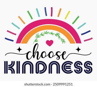 Choose Kindness Svg,World Kindness Day Shirt,World Kindness Day Sayings Svg,Cut Files,Silhouette,Typography