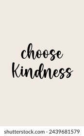 Choose kindness. Typography quotes for t-shirt and poster print vector illustration.