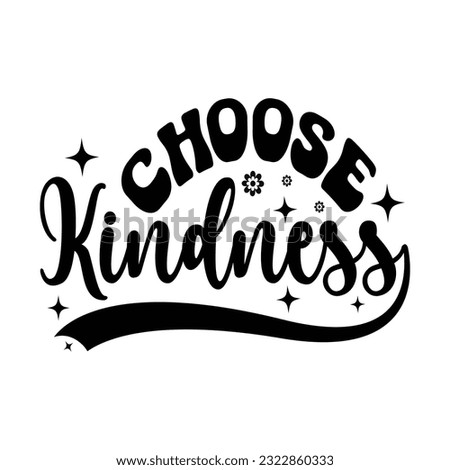 Choose Kindness  -  Kindness typography t-shirt design, inspirational quotes design