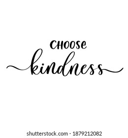 Choose kindness - vector calligraphic inscription with smooth lines.