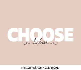 Choose kindness, vector. Minimalist pink poster design. Motivational, inspirational life quotes. Positive thoughts, affirmations