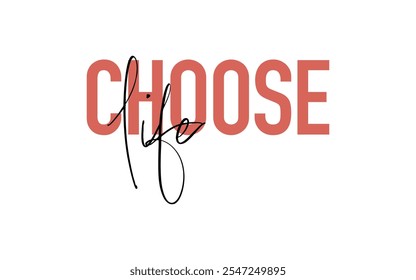 Choose life quote card. Modern, simple, minimal typographic design. Isolated on white background