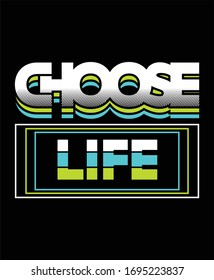 Choose Life Typography T Shirt And Poster Design Vector For Print.