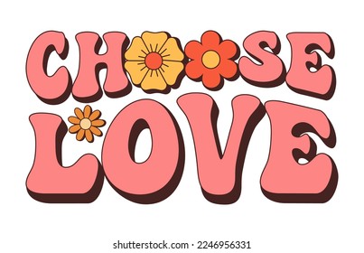 CHOOSE LOVE. Happy Valentines day greeting SLOGAN in trendy retro 60s 70s style. Happy valentine's day. Love concept. For posters, cards, print. Retro lettering. 