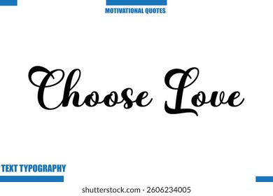 Choose Love Inspirational Saying In Cursive Modern Text Lettering