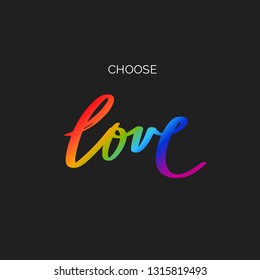 Choose LOVE. Inspirational vector Hand drawn brush style  calligraphy. Handwritten lettering with LGBT flag against homosexual discrimination