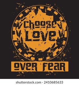 Choose love over fear motivational and inspirational quotes lettering typography t shirt design