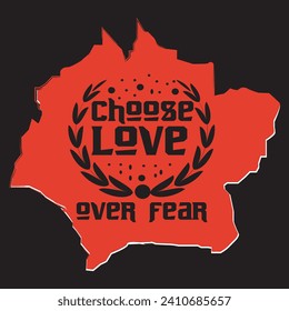 Choose love over fear motivational and inspirational quotes lettering typography t shirt design