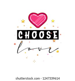 Choose love. Slogan about love, suitable as a Valentine's Day postcard.